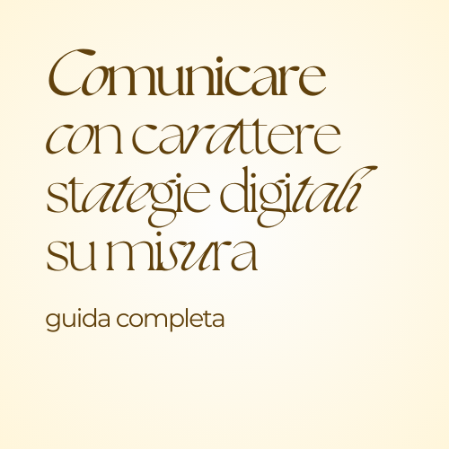 Guida completa, comunicare con carattere strategie digitali su misura